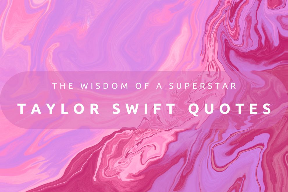 The Wisdom of a Superstar: Exploring Life Lessons Through Taylor Swift Quotes