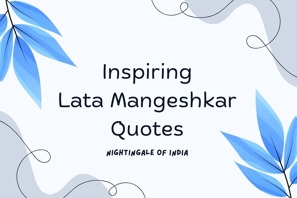 The Timeless Wisdom of Melody: 25 Inspiring Lata Mangeshkar Quotes to Live By