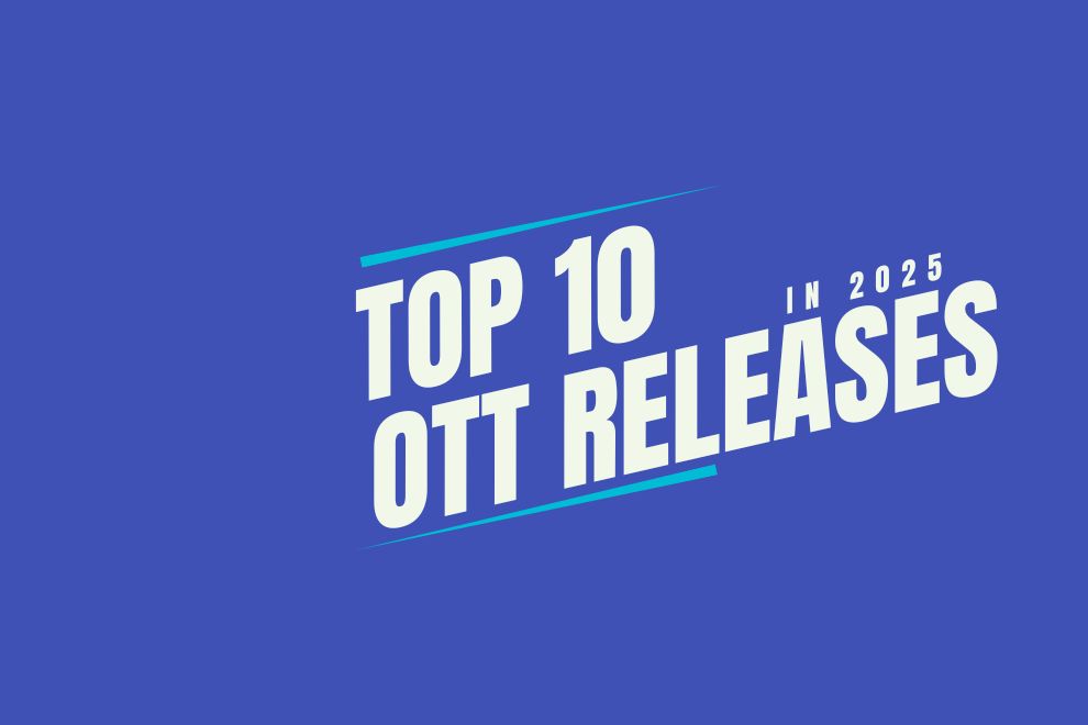 Top 10 Must-Watch OTT Releases in 2025 (You’ll Regret Missing These)